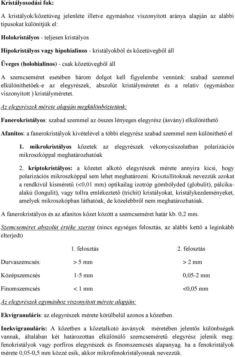 elegyrészek, abszolút kristályméretet és a relatív (egymáshoz viszonyított ) kristályméretet.