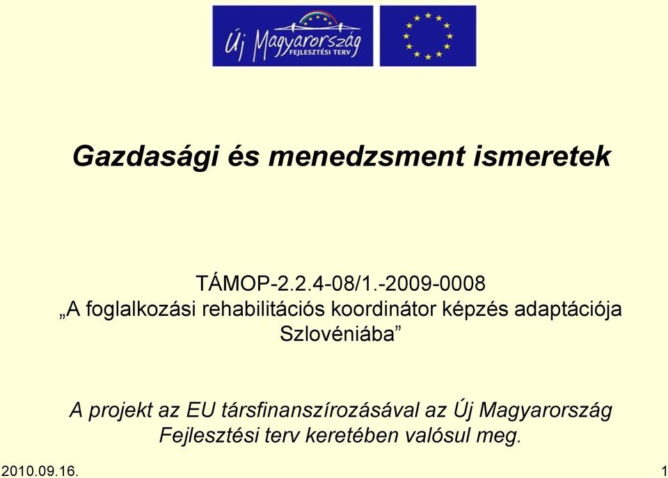 adaptációja Szlovéniába A projekt az EU társfinanszírozásával