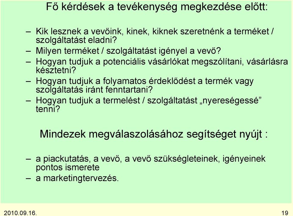 Hogyan tudjuk a folyamatos érdeklődést a termék vagy szolgáltatás iránt fenntartani?