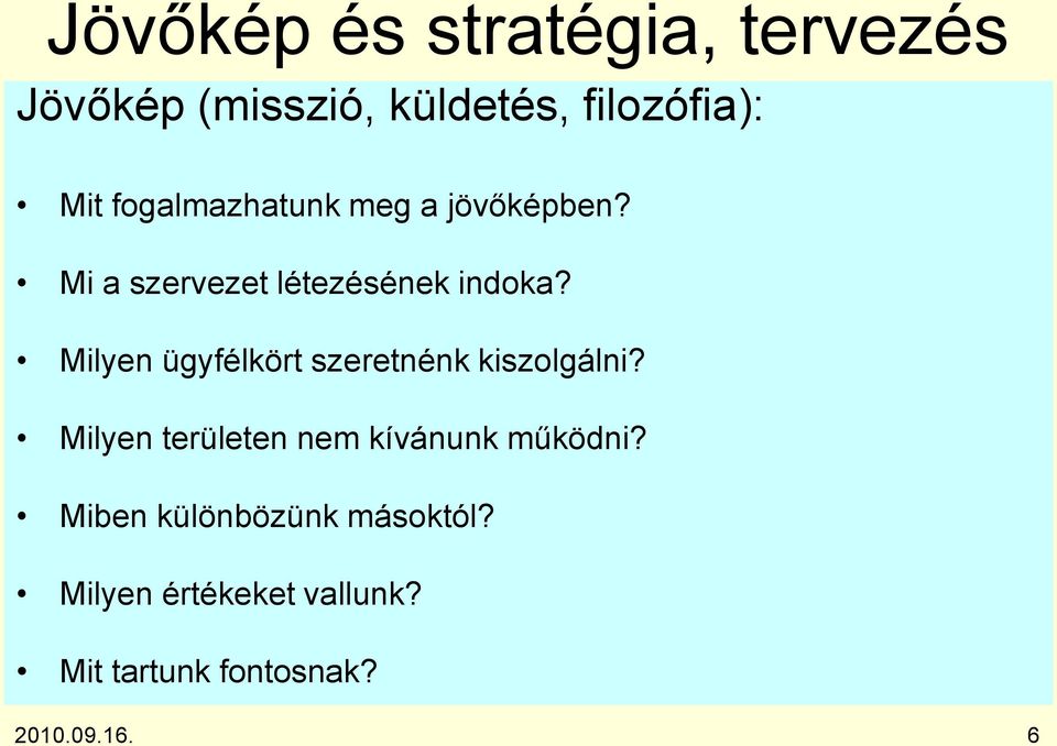 Milyen ügyfélkört szeretnénk kiszolgálni?