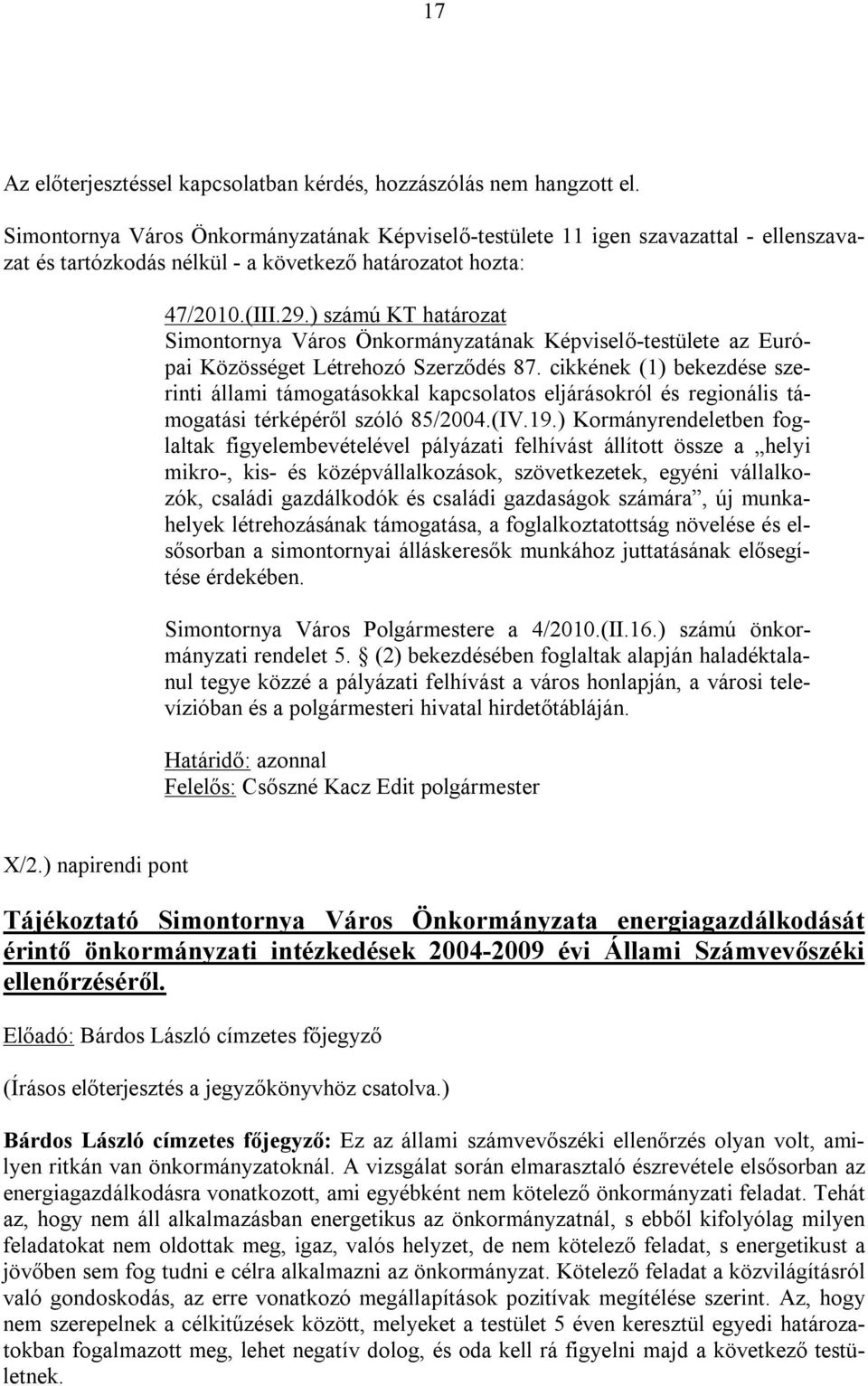 ) számú KT határozat Simontornya Város Önkormányzatának Képviselő-testülete az Európai Közösséget Létrehozó Szerződés 87.