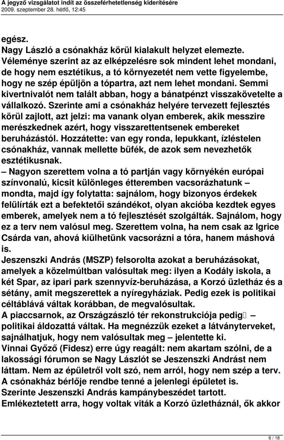 Semmi kivertnivalót nem talált abban, hogy a bánatpénzt visszakövetelte a vállalkozó.