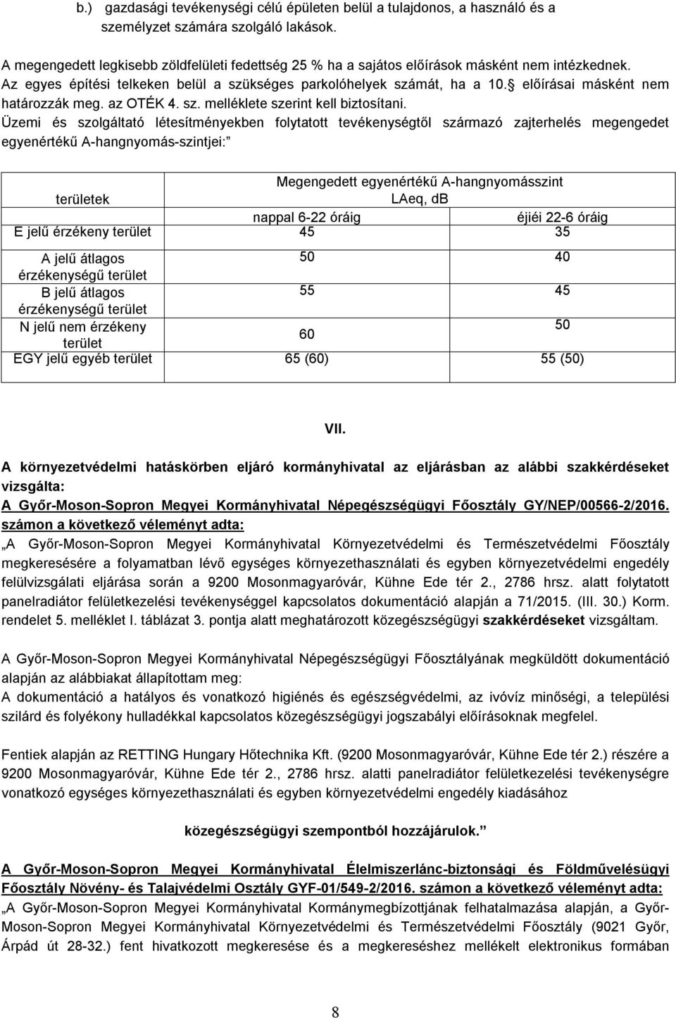 előírásai másként nem határozzák meg. az OTÉK 4. sz. melléklete szerint kell biztosítani.