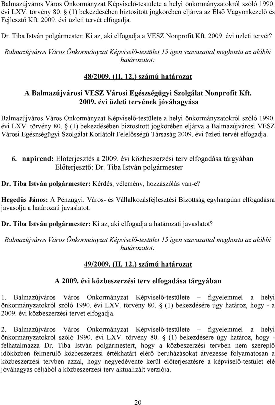 (II. 12.) számú határozat A Balmazújvárosi VESZ Városi Egészségügyi Szolgálat Nonprofit Kft. 2009.