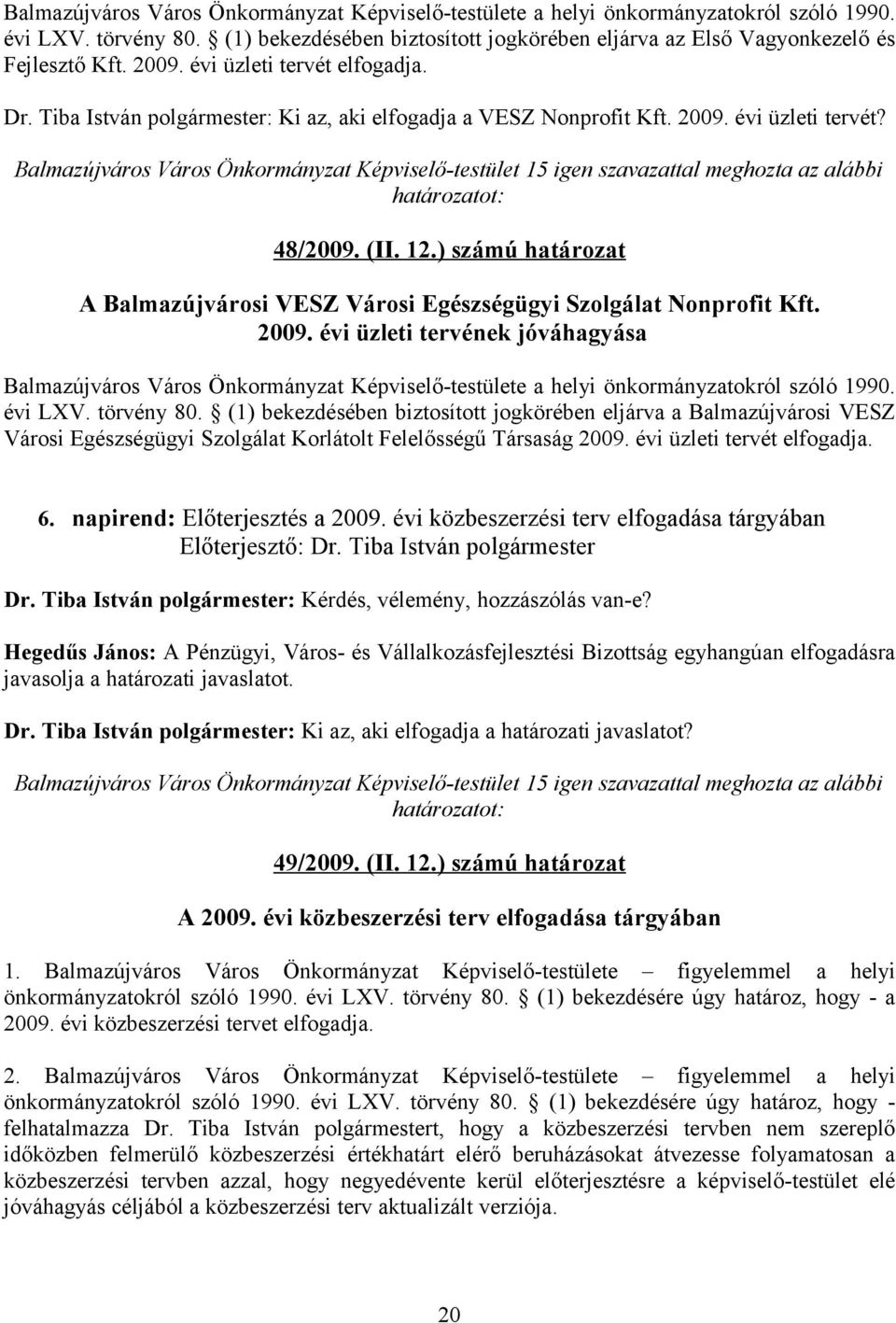 (II. 12.) számú határozat A Balmazújvárosi VESZ Városi Egészségügyi Szolgálat Nonprofit Kft. 2009.