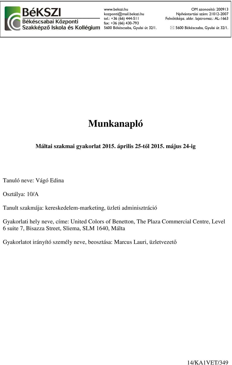 Munkanapló Máltai szakmai gyakorlat 2015. április 25-től 2015.