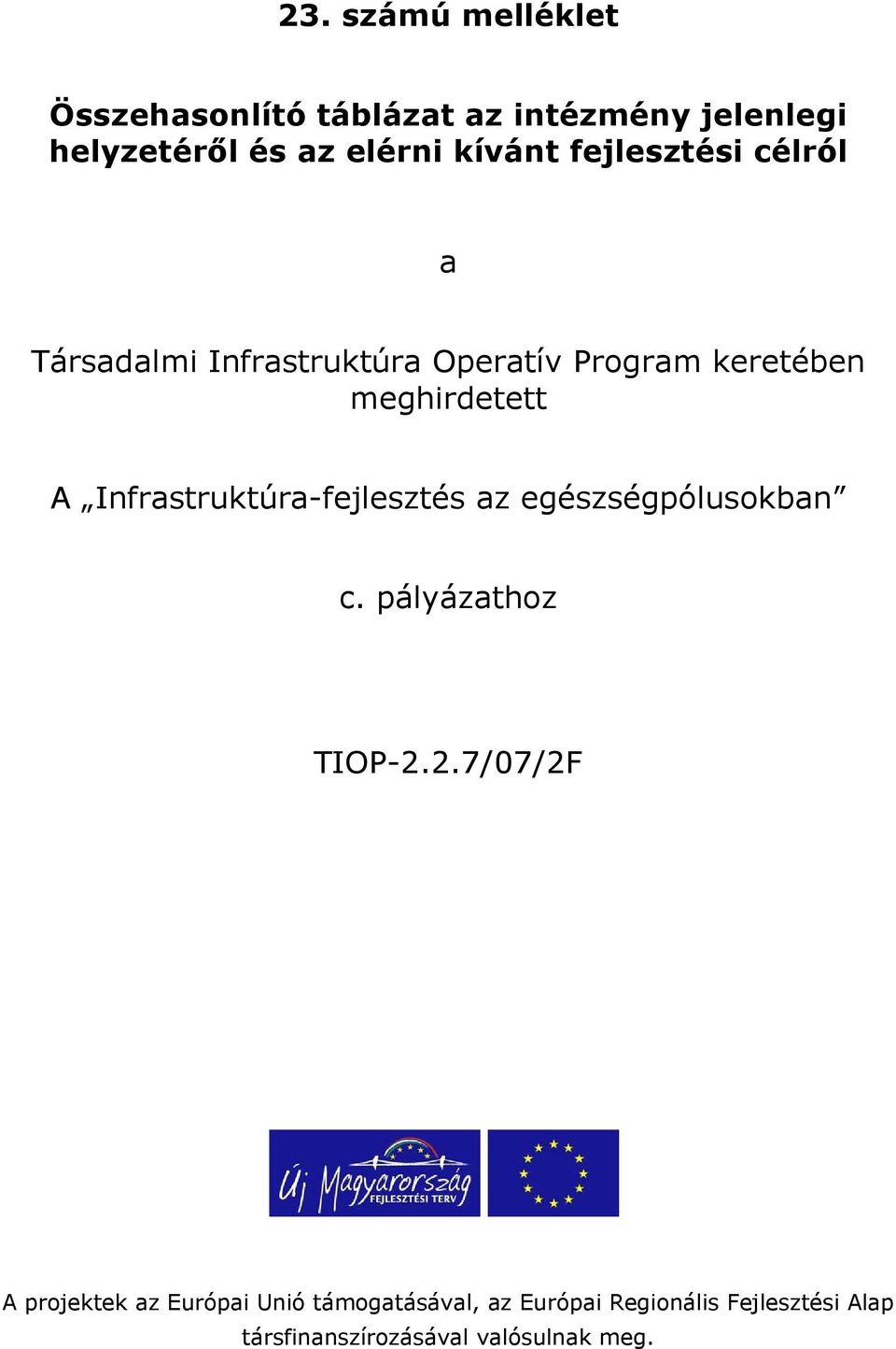 Infrastruktúra-fejlesztés az egészségpólusokban c. pályázathoz TIOP-2.