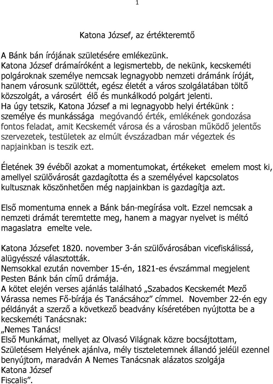 közszolgát, a városért élő és munkálkodó polgárt jelenti.