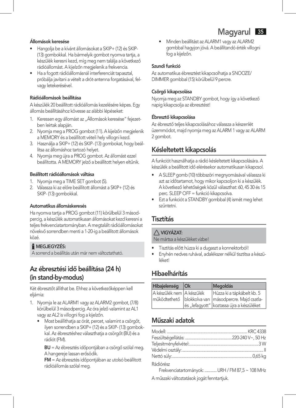 Rádióállomások beállítása A készülék 20 beállított rádióállomás kezelésére képes. Egy állomás beállításához kövesse az alábbi lépéseket: 1.