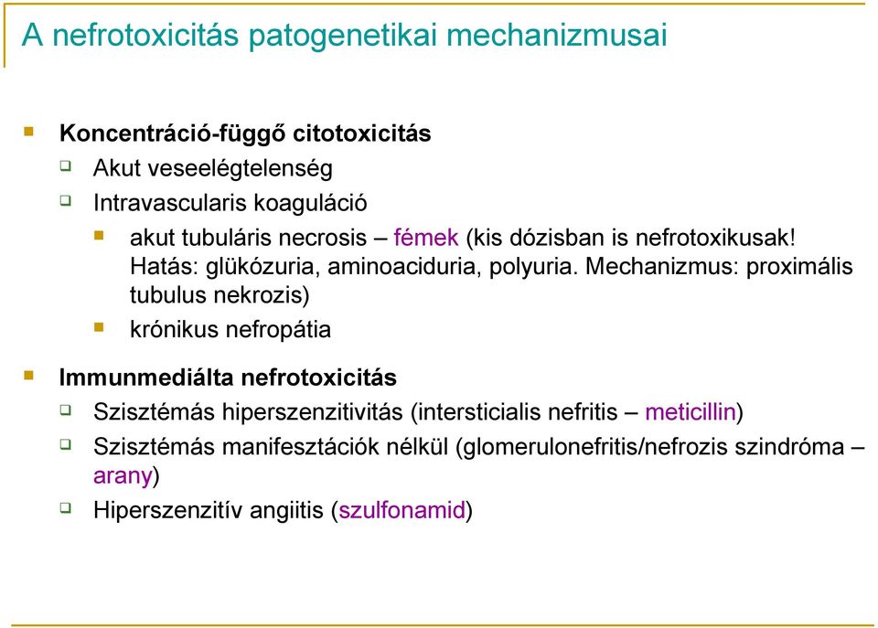 Mechanizmus: proximális tubulus nekrozis) krónikus nefropátia Immunmediálta nefrotoxicitás Szisztémás hiperszenzitivitás