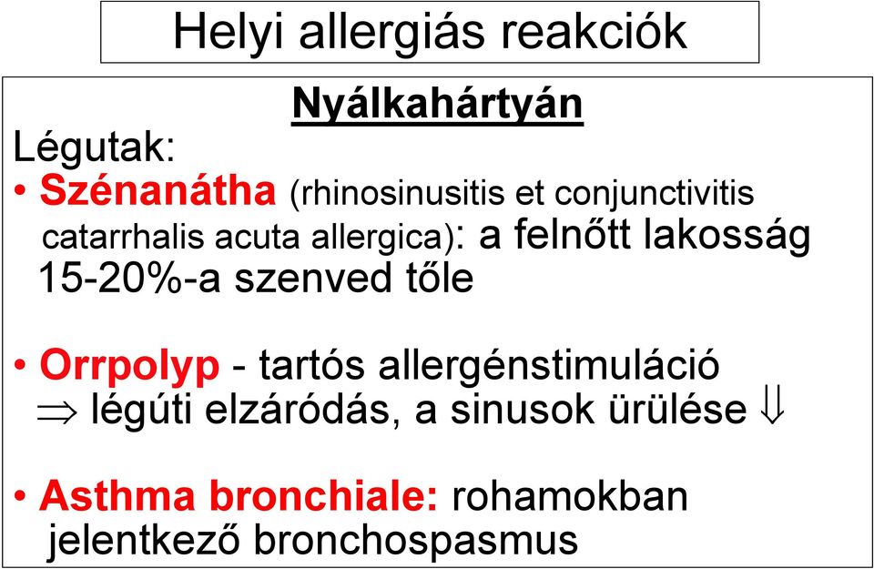 felnőtt lakosság 15-20%-a szenved tőle Orrpolyp - tartós