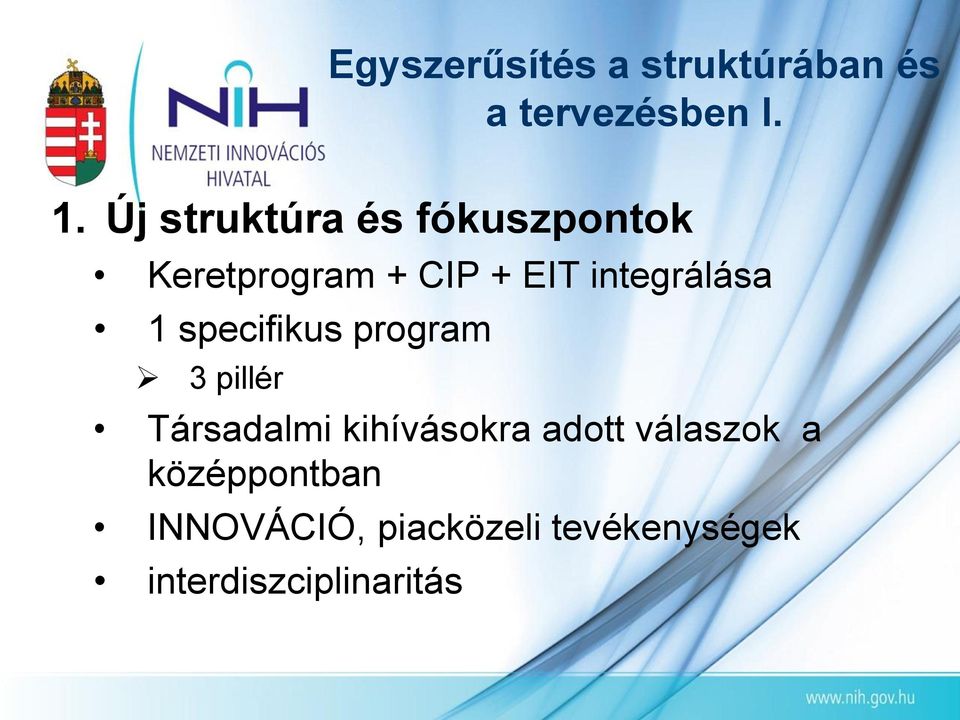 integrálása 1 specifikus program 3 pillér Társadalmi kihívásokra