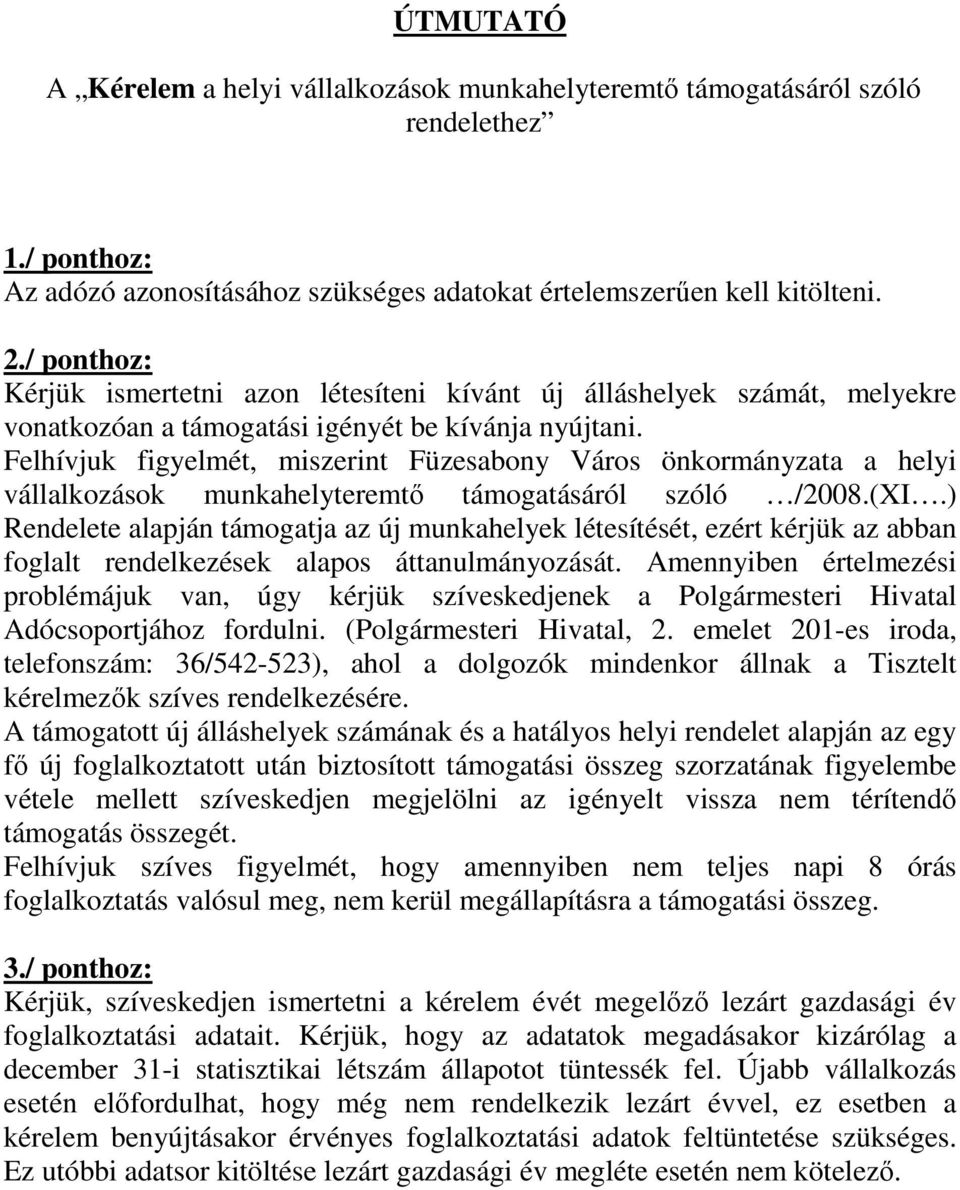 Felhívjuk figyelmét, miszerint Füzesabony Város önkormányzata a helyi vállalkozások munkahelyteremtı támogatásáról szóló /2008.(XI.