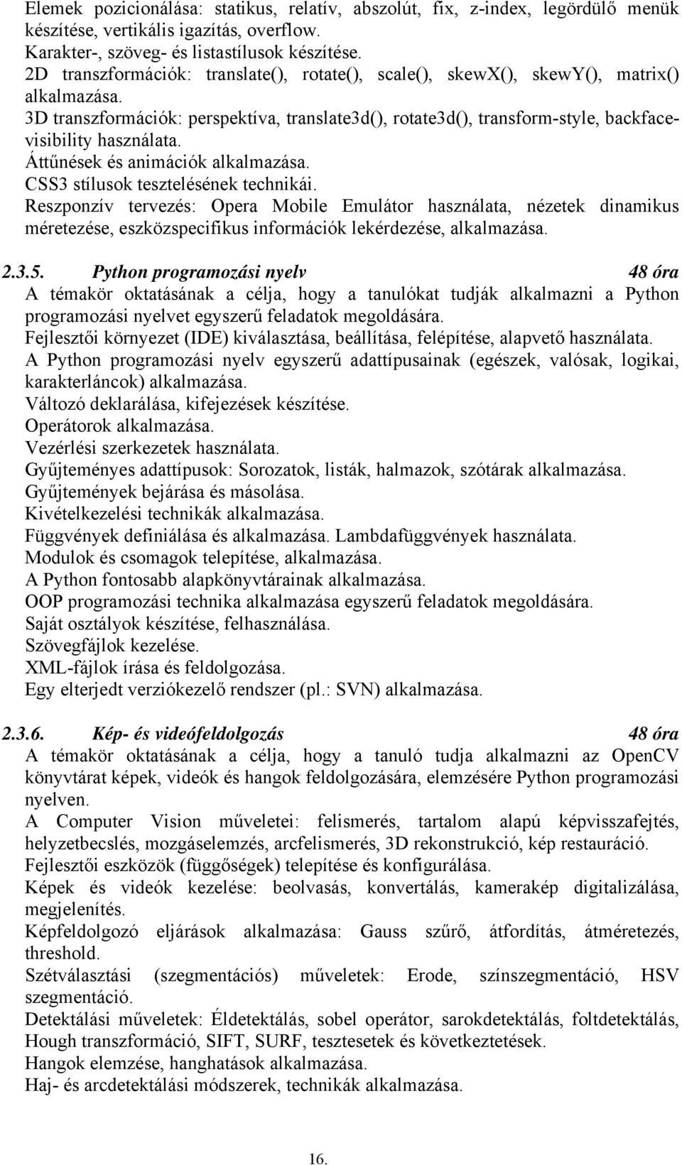 Áttűnések és animációk alkalmazása. CSS3 stílusok tesztelésének technikái.