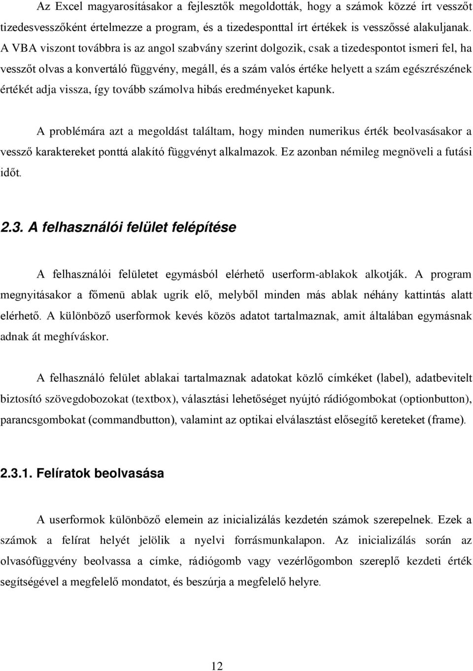 értékét adja vissza, így tovább számolva hibás eredményeket kapunk.