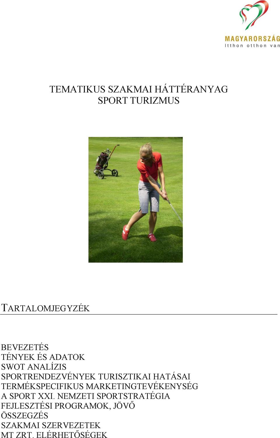 TERMÉKSPECIFIKUS MARKETINGTEVÉKENYSÉG A SPORT XXI.