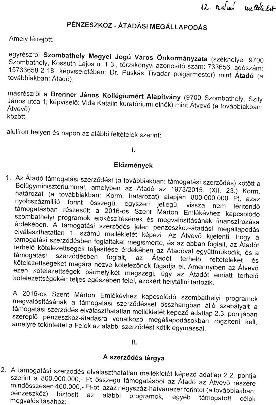 Puskds Tivadar polgdrmester) mint Ataoo 1a tov6bbiakban: Atado), m6sr6szrol a Brenner J6nos Koll6gium6rt Alapitvany (9700 szombathely, szily J6nos.