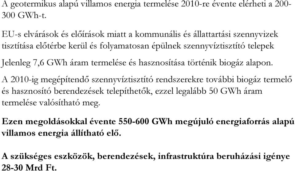 GWh áram termelése és hasznosítása történik biogáz alapon.