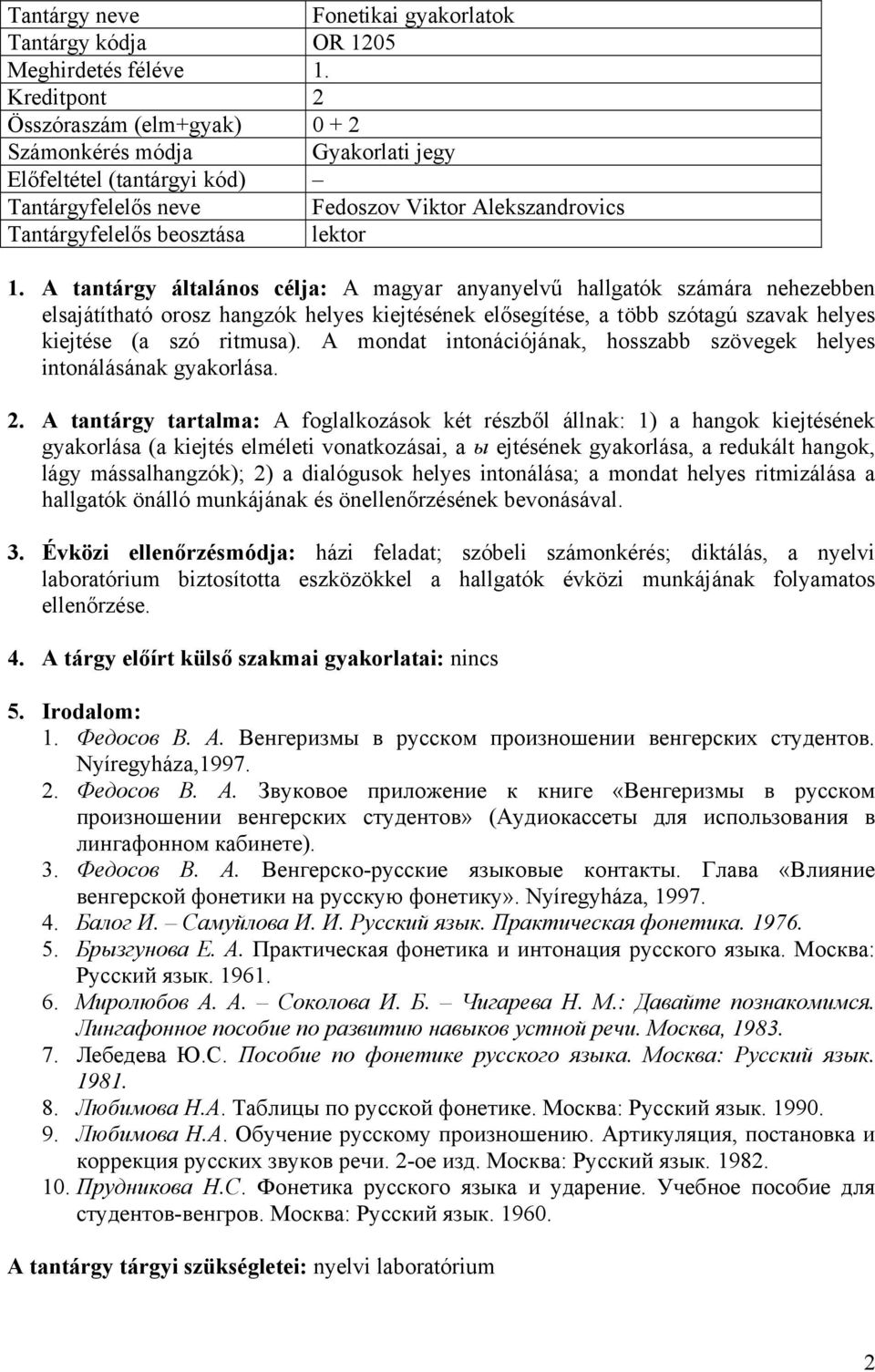 A mondat intonációjának, hosszabb szövegek helyes intonálásának gyakorlása. 2.