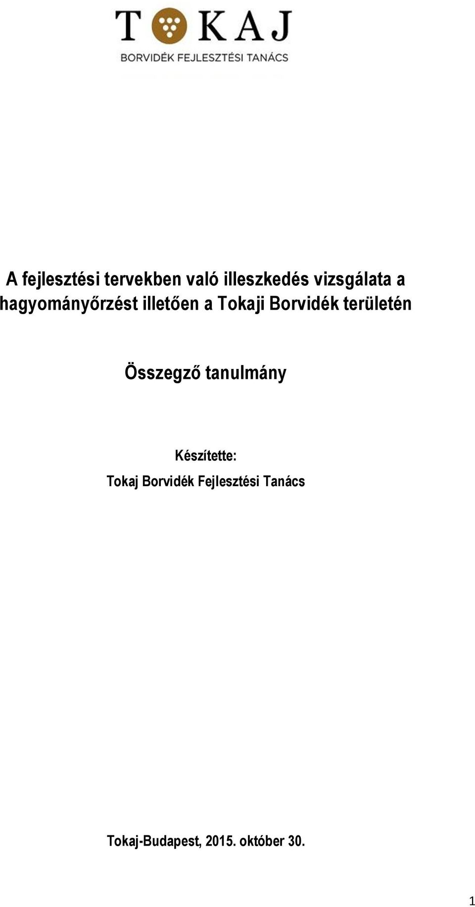 területén Összegző tanulmány Készítette: Tokaj