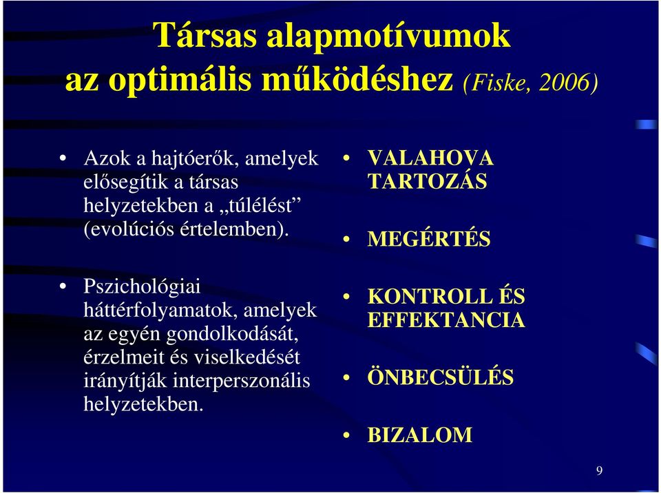 Pszichológiai háttérfolyamatok, amelyek az egyén gondolkodását, érzelmeit és