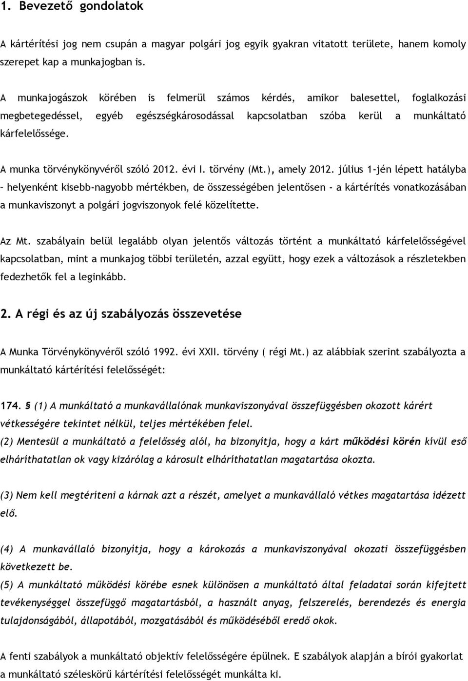 A munka törvénykönyvéről szóló 2012. évi I. törvény (Mt.), amely 2012.