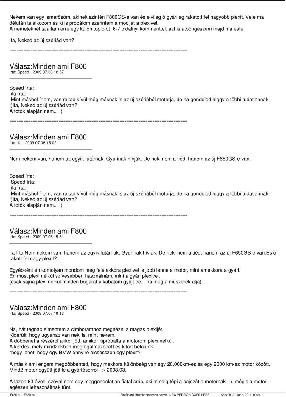 06 12:57 ifa írta: Mint máshol írtam, van rajtad kívül még másnak is az új szériából motorja, de ha gondolod higgy a többi tudatlannak :)Ifa, Neked az új szériád van? A fotók alapján nem.