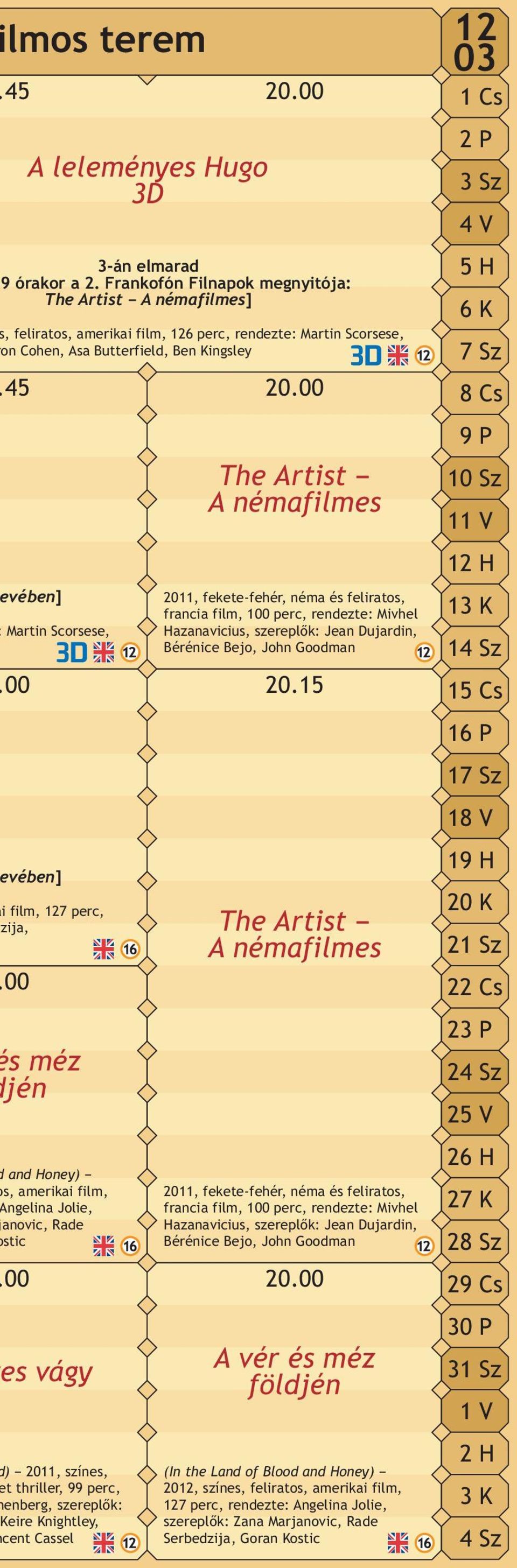 127 perc, zija, s méz jén and Honey) s, amerikai film, ngelina Jolie, anovic, Rade stic s vágy ) 2011, színes, t thriller, 99 perc, enberg, szereplők: Keire Knightley, cent Cassel 20.