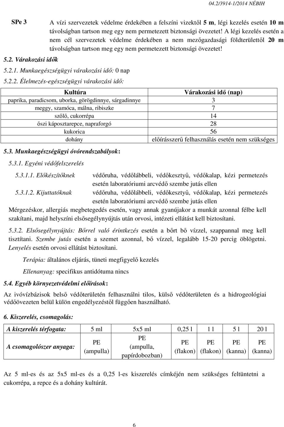 Munkaegészségügyi várakozási idő: 0 nap 5.2.