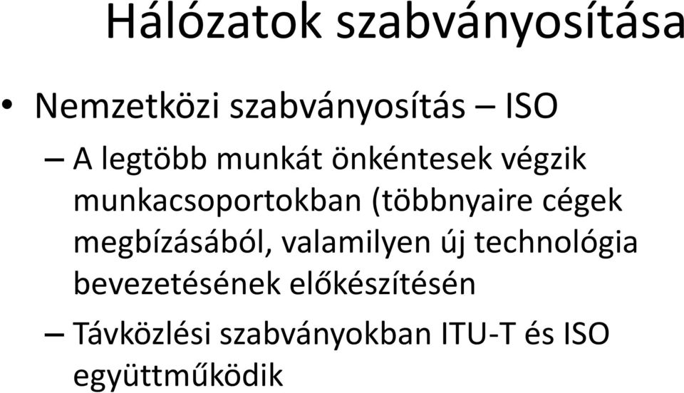 (többnyaire cégek megbízásából, valamilyen új technológia