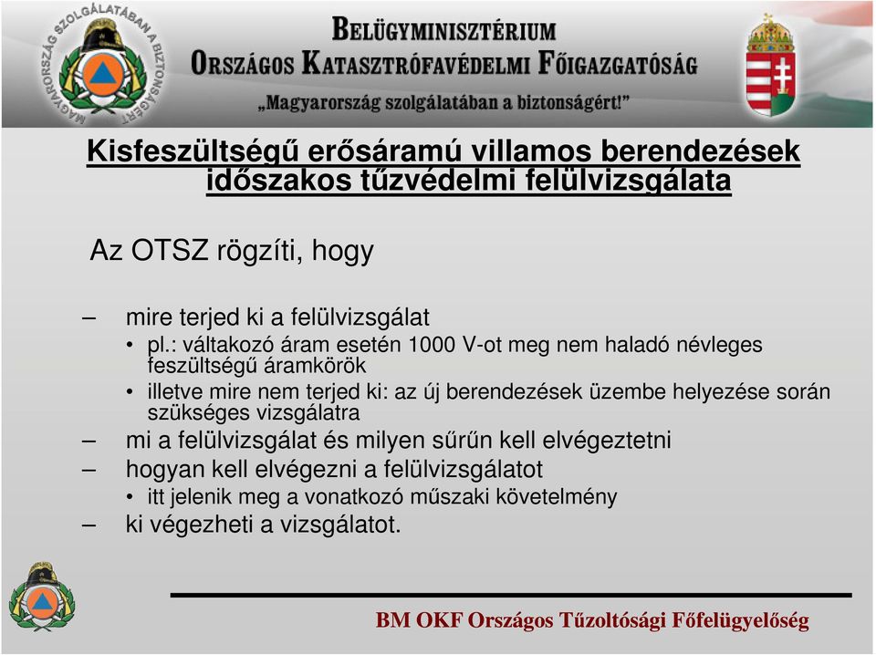 : váltakozó áram esetén 1000 V-ot meg nem haladó névleges feszültségű áramkörök illetve mire nem terjed ki: az új