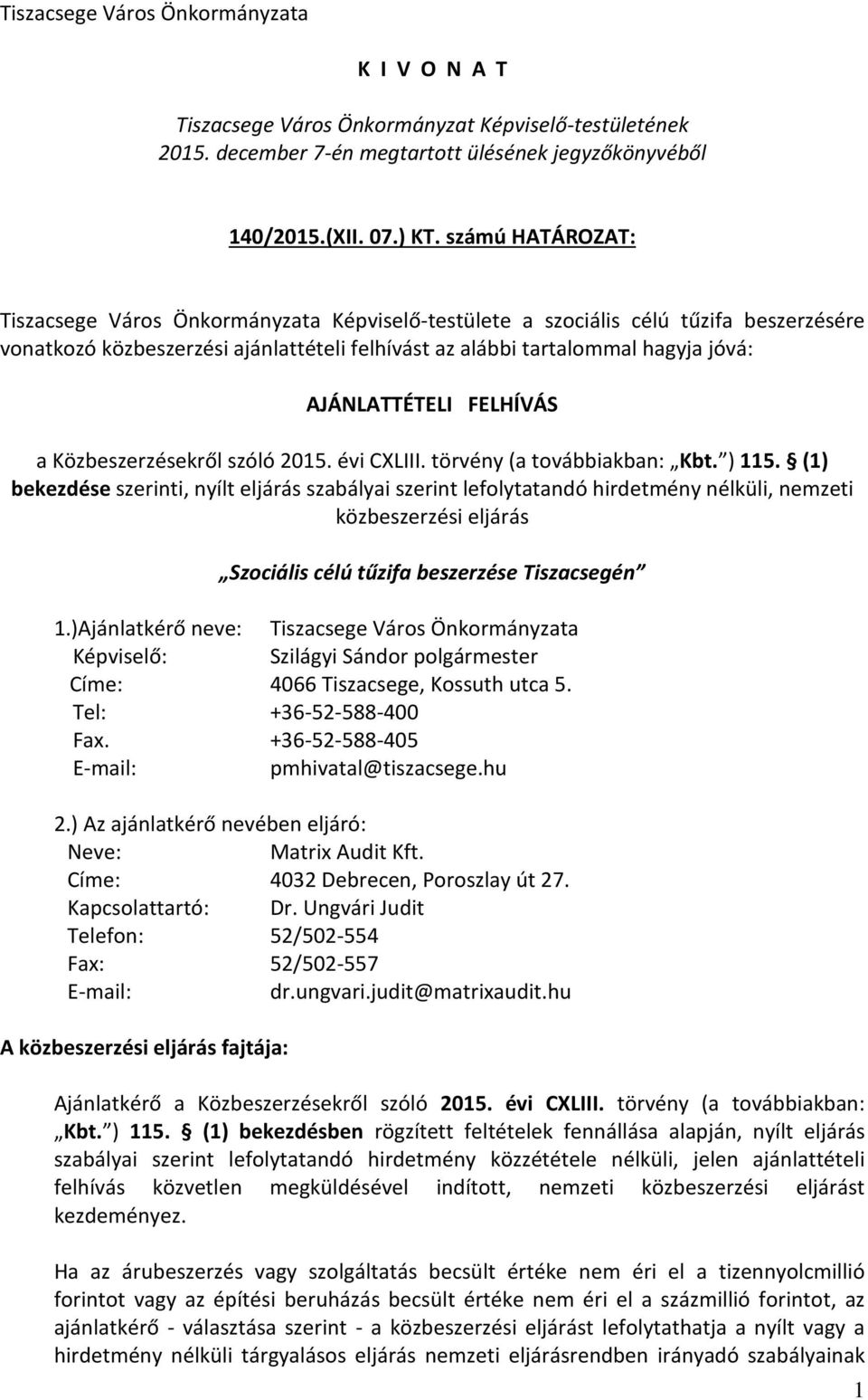 AJÁNLATTÉTELI FELHÍVÁS a Közbeszerzésekről szóló 2015. évi CXLIII. törvény (a továbbiakban: Kbt. ) 115.