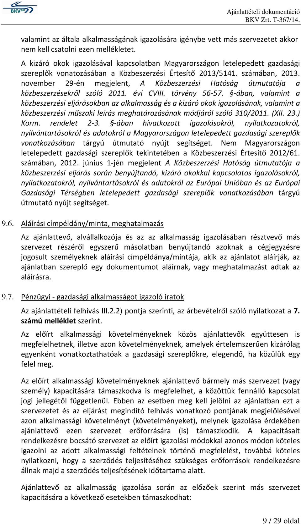 november 29-én megjelent, A Közbeszerzési Hatóság útmutatója a közbeszerzésekről szóló 2011. évi CVIII. törvény 56-57.