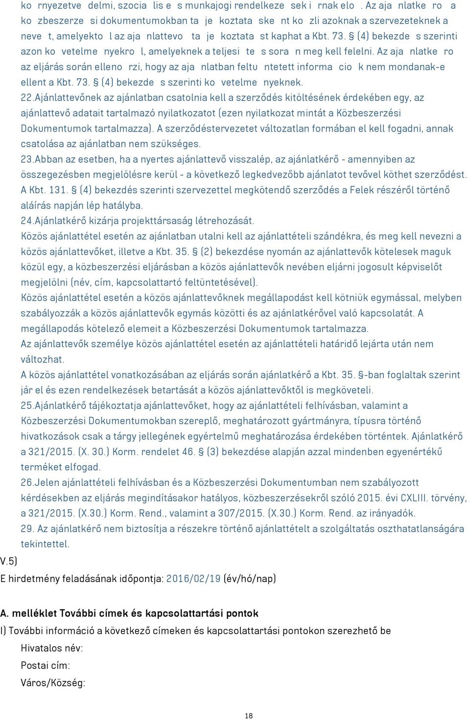 (4) bekezde s szerinti azon ko vetelme nyekro l, amelyeknek a teljesi te s sora n meg kell felelni.