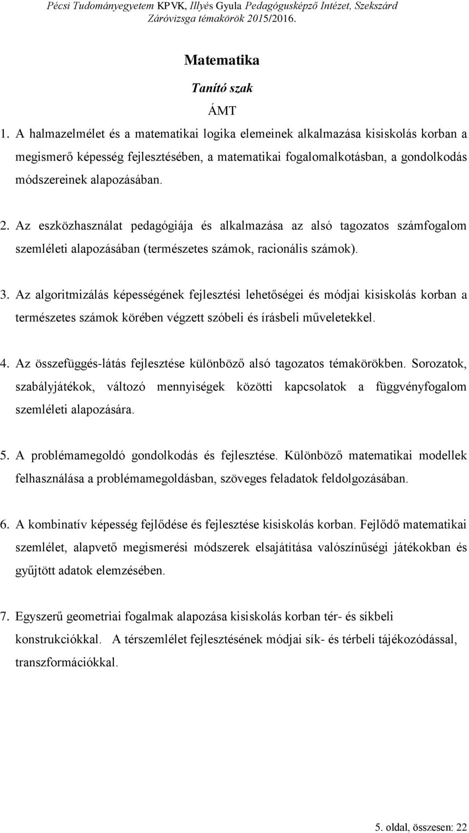 Az eszközhasználat pedagógiája és alkalmazása az alsó tagozatos számfogalom szemléleti alapozásában (természetes számok, racionális számok). 3.