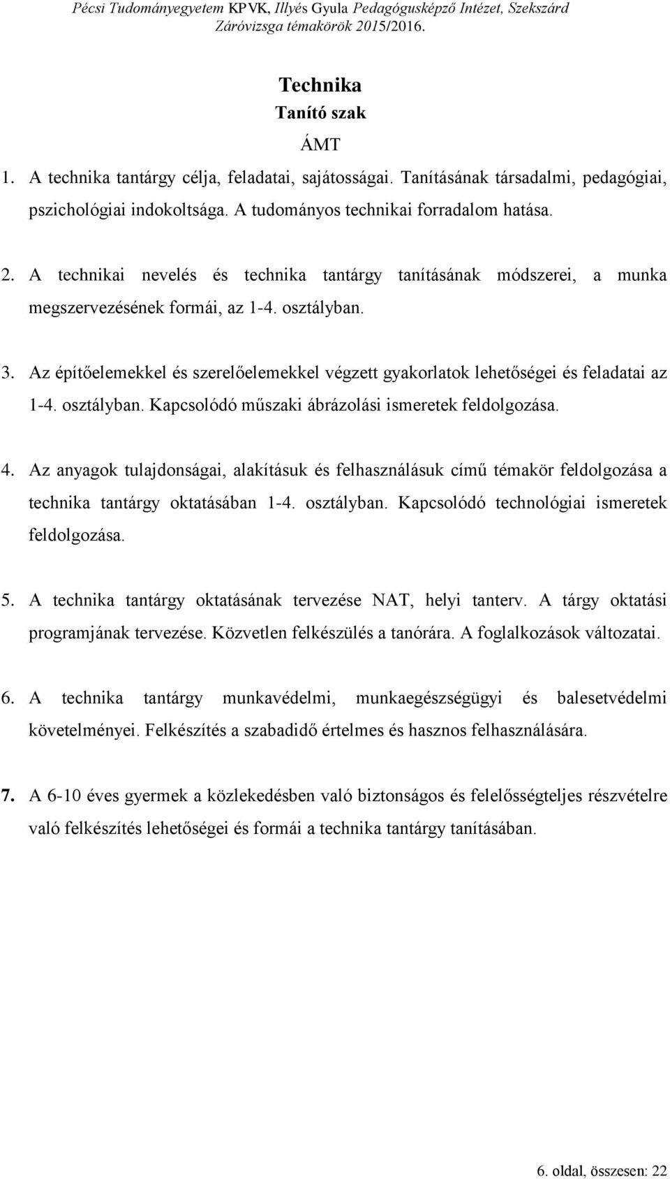 Az építőelemekkel és szerelőelemekkel végzett gyakorlatok lehetőségei és feladatai az 1-4. osztályban. Kapcsolódó műszaki ábrázolási ismeretek feldolgozása. 4.