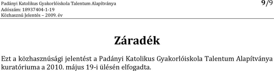 jelentést a  Alapítványa kuratóriuma a 2010.