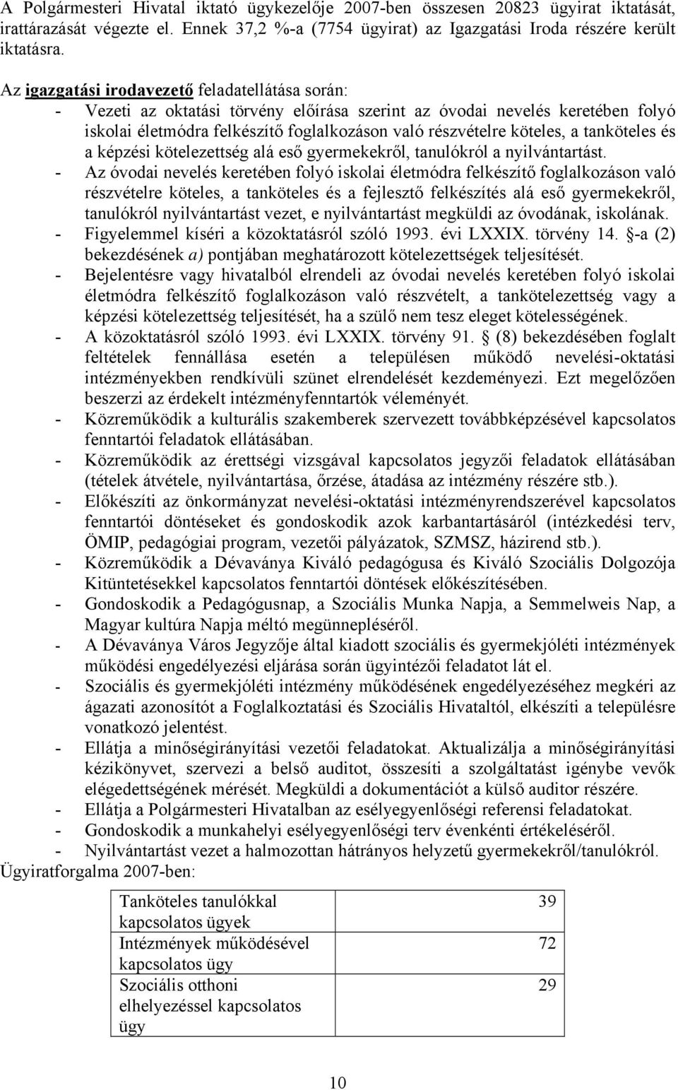 tanköteles és a képzési kötelezettség alá eső gyermekekről, tanulókról a nyilvántartást.