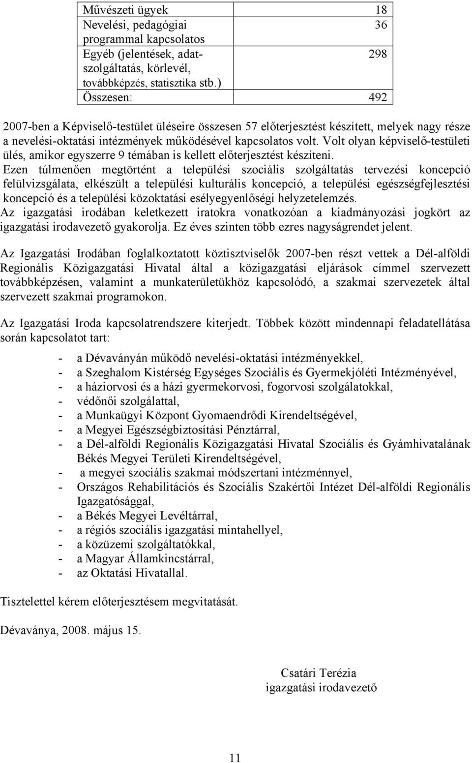 Volt olyan képviselő-testületi ülés, amikor egyszerre 9 témában is kellett előterjesztést készíteni.