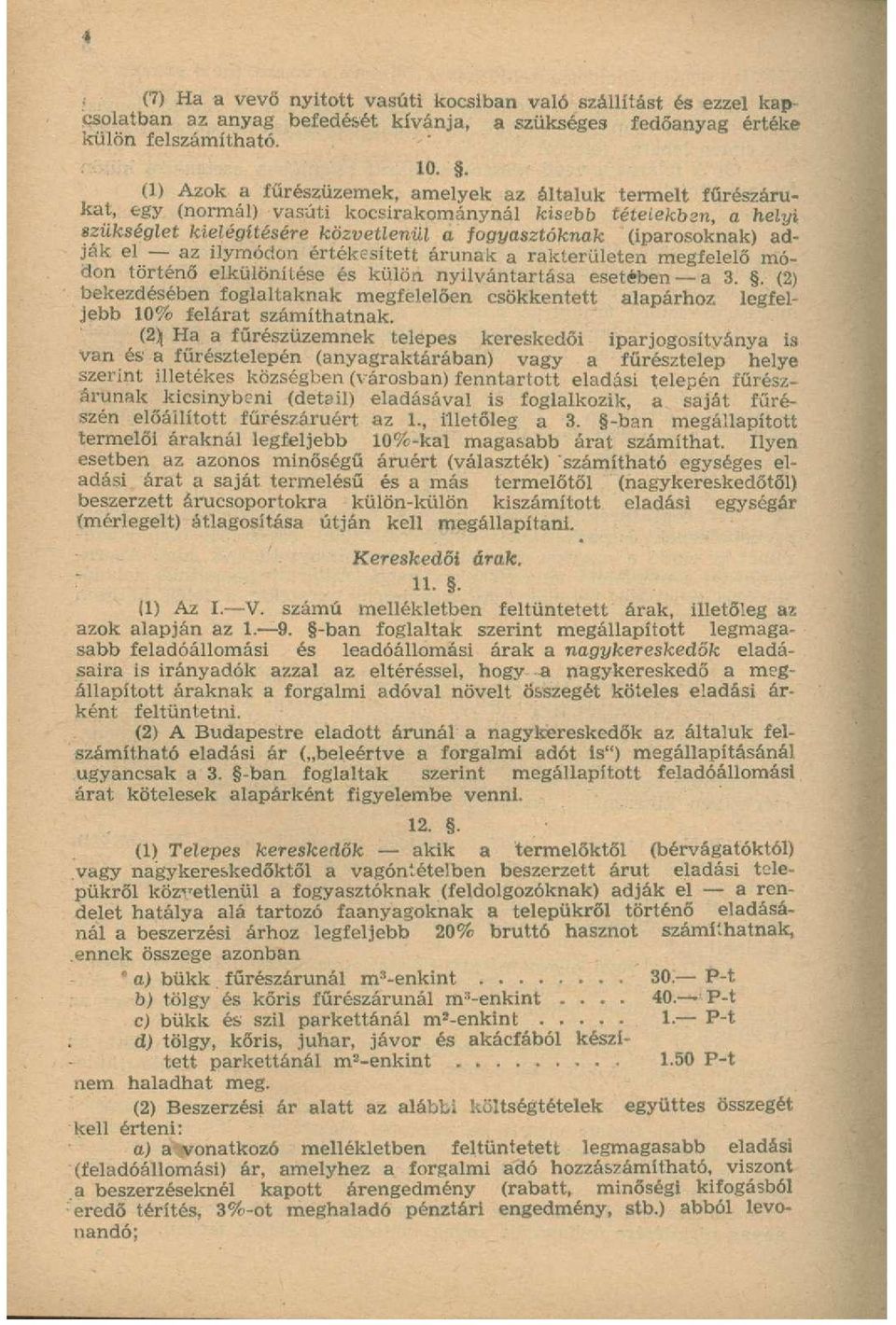 adják el az ilymódon értékesített árunak a rakterületen megfelelő módon történő elkülönítése és külön nyilvántartása esetében a 3.