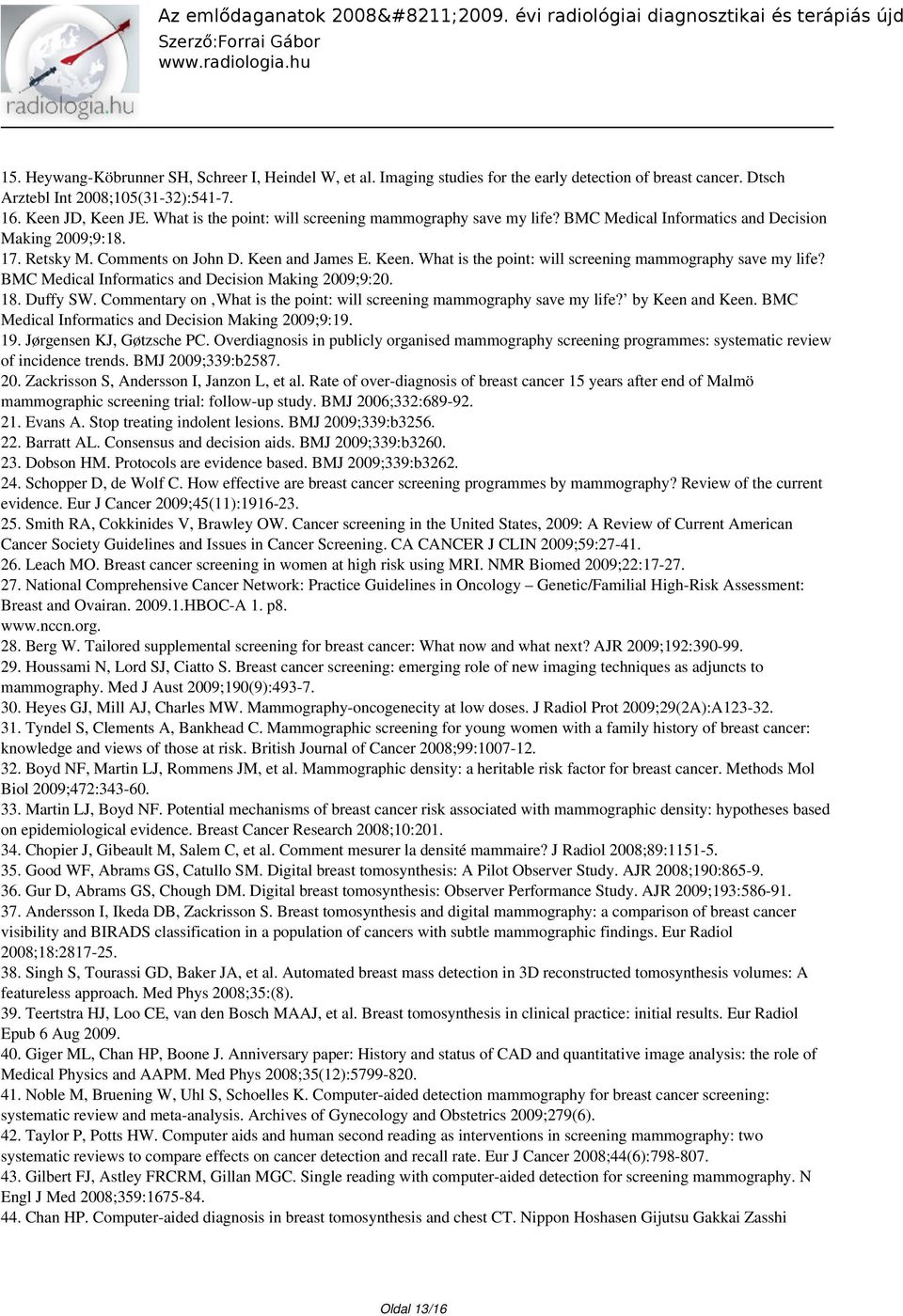 and James E. Keen. What is the point: will screening mammography save my life? BMC Medical Informatics and Decision Making 2009;9:20. 18. Duffy SW.