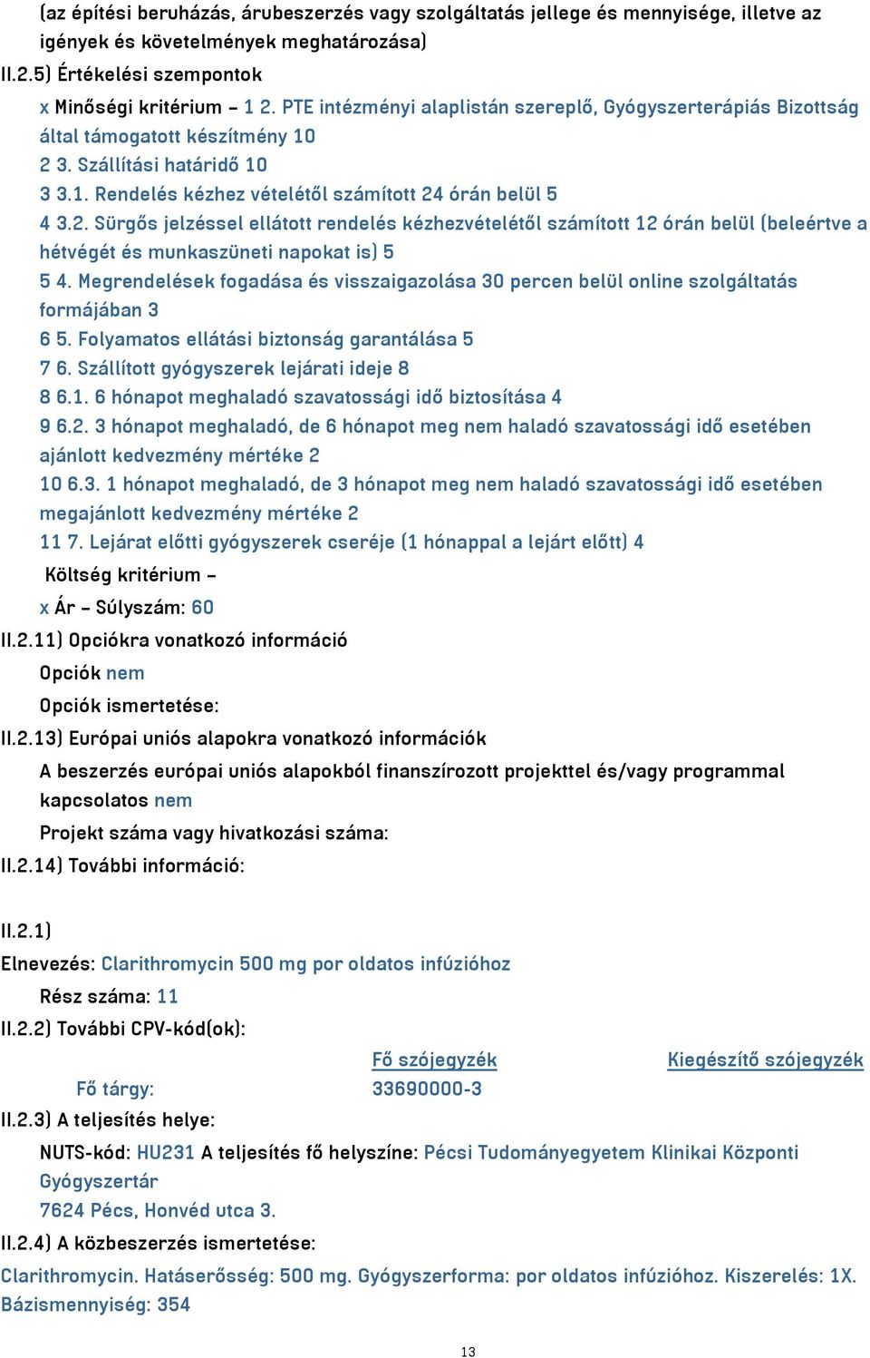 3. Szállítási határidő 10 3 3.1. Rendelés kézhez vételétől számított 24