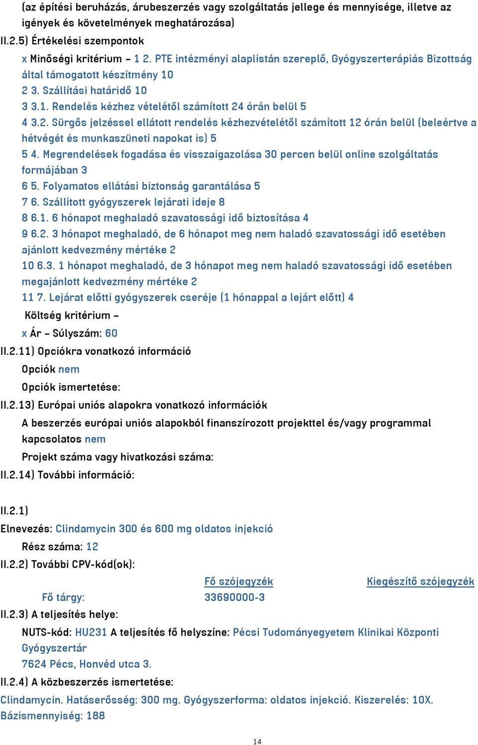 3. Szállítási határidő 10 3 3.1. Rendelés kézhez vételétől számított 24