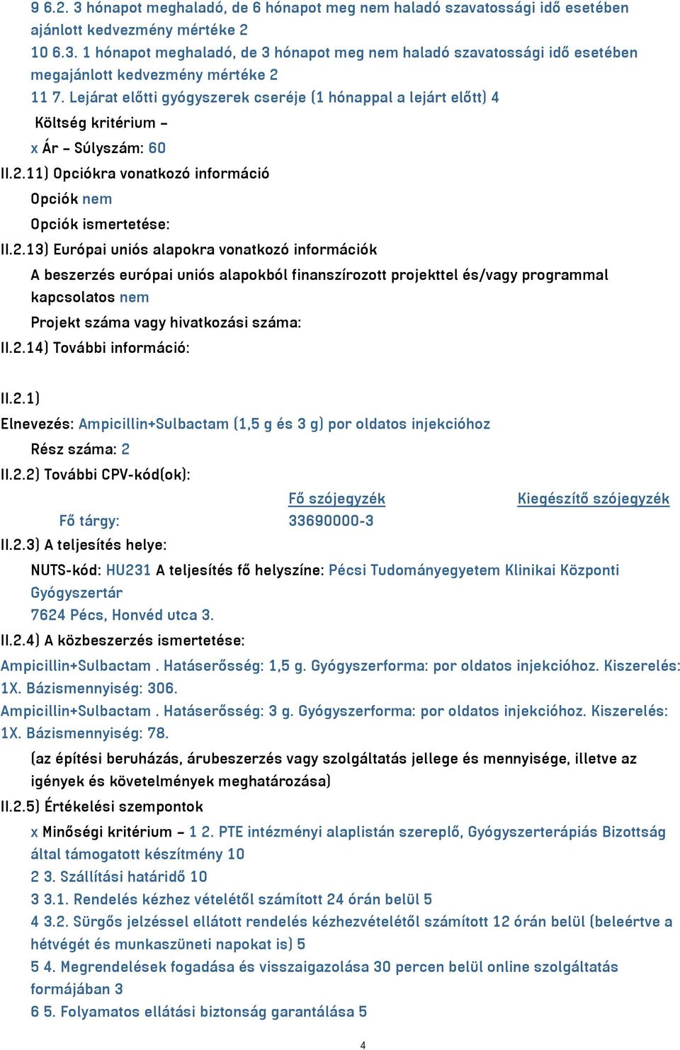 11) Opciókra vonatkozó információ Opciók nem Opciók ismertetése: II.2.