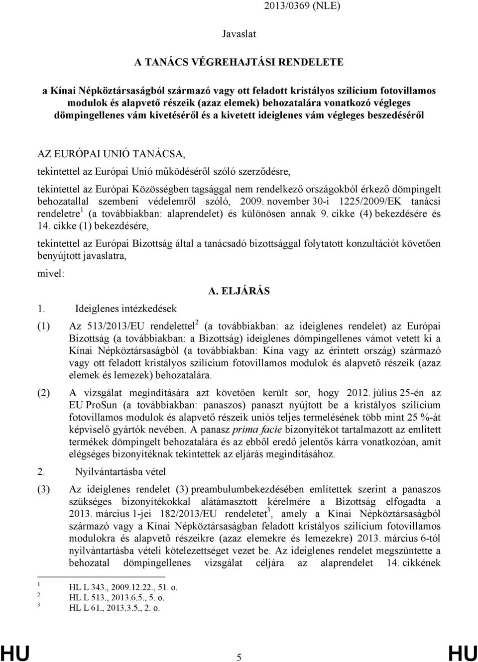 Európai Közösségben tagsággal nem rendelkező országokból érkező dömpingelt behozatallal szembeni védelemről szóló, 2009.