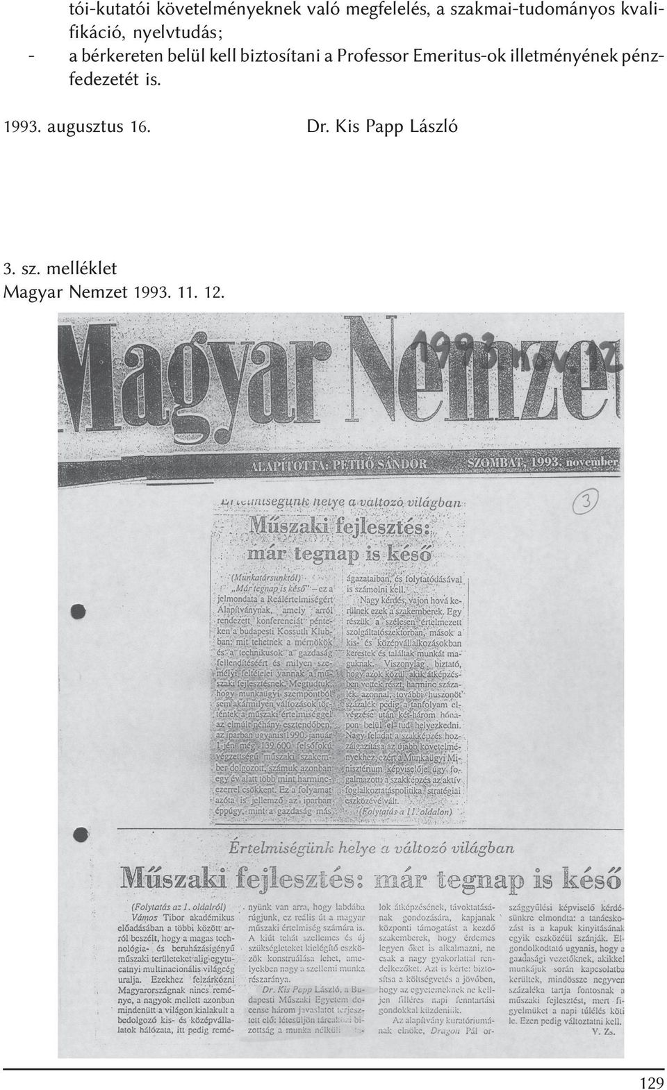 Professor Emeritus-ok illetményének pénzfedezetét is. 1993.