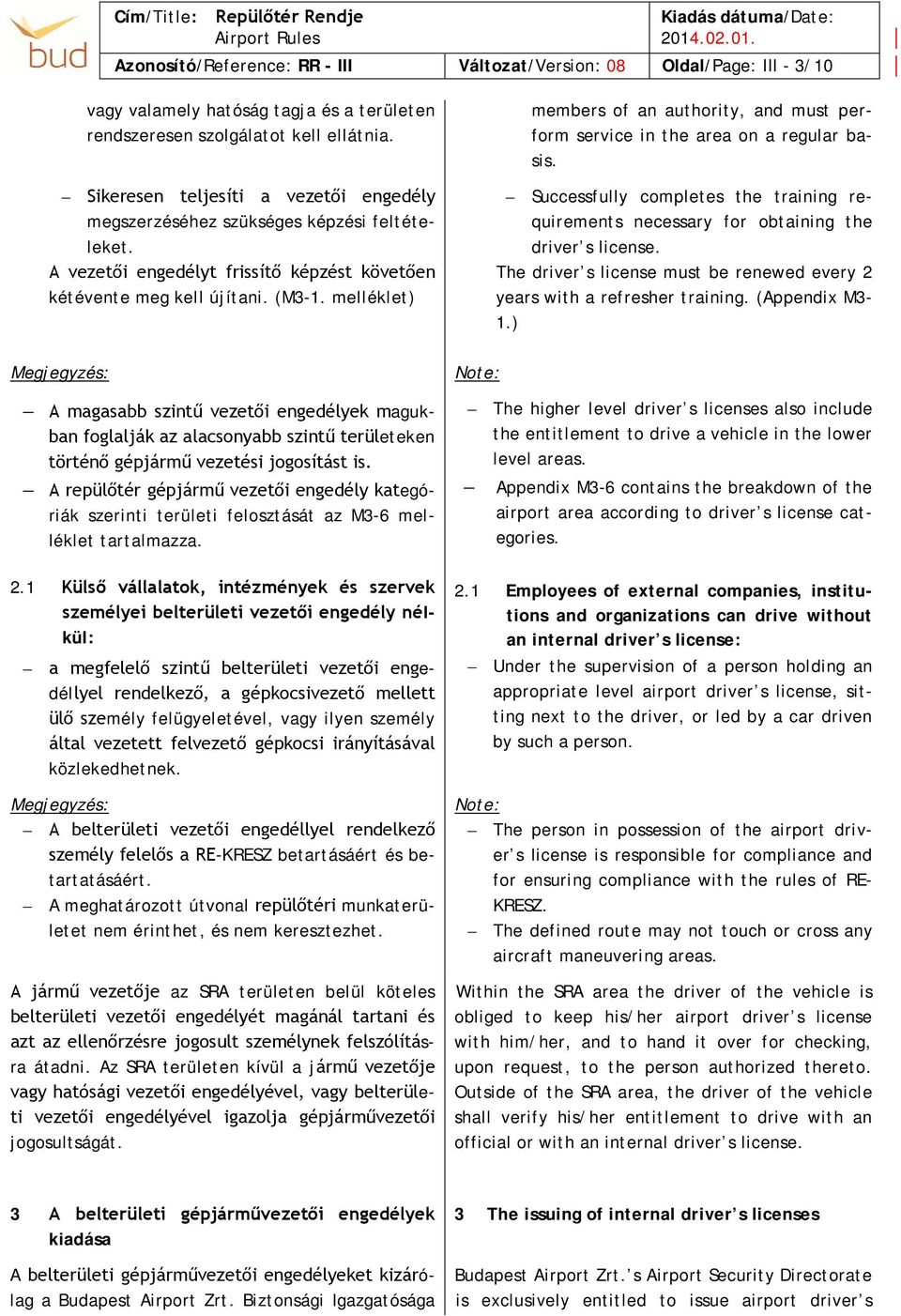 melléklet) Megjegyzés: A magasabb szintű vezetői engedélyek magukban foglalják az alacsonyabb szintű területeken történő gépjármű vezetési jogosítást is.