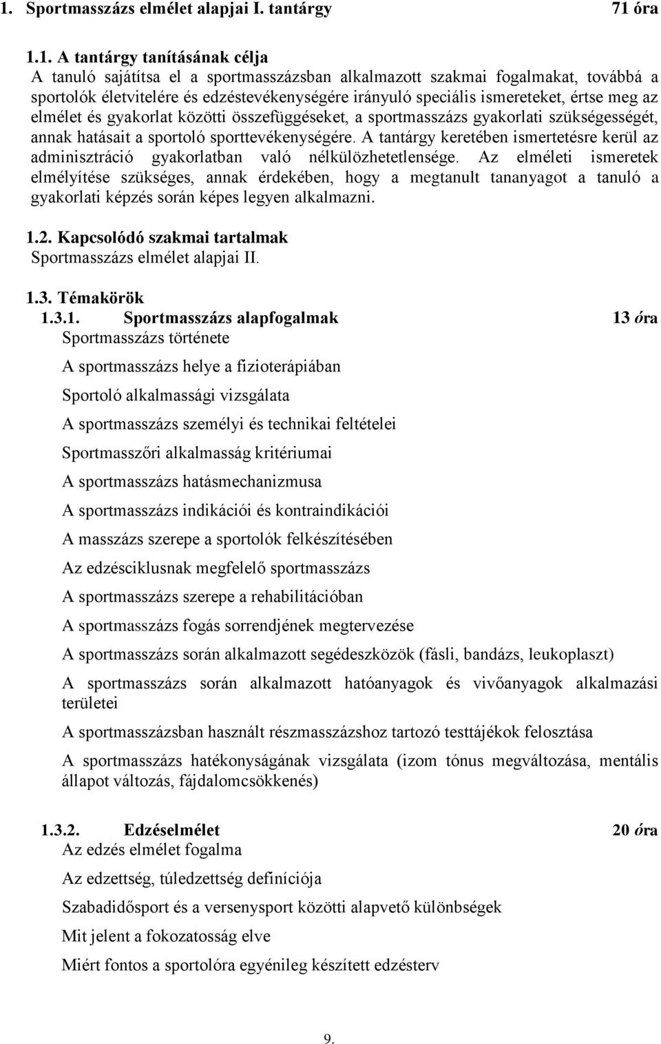 A tantárgy keretében ismertetésre kerül az adminisztráció gyakorlatban való nélkülözhetetlensége.