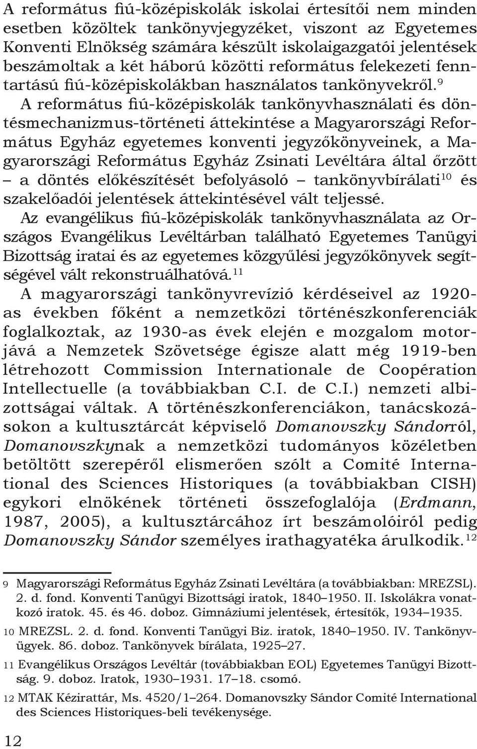 9 A református fiú-középiskolák tankönyvhasználati és döntésmechanizmus-történeti áttekintése a Magyarországi Református Egyház egyetemes konventi jegyzőkönyveinek, a Magyarországi Református Egyház