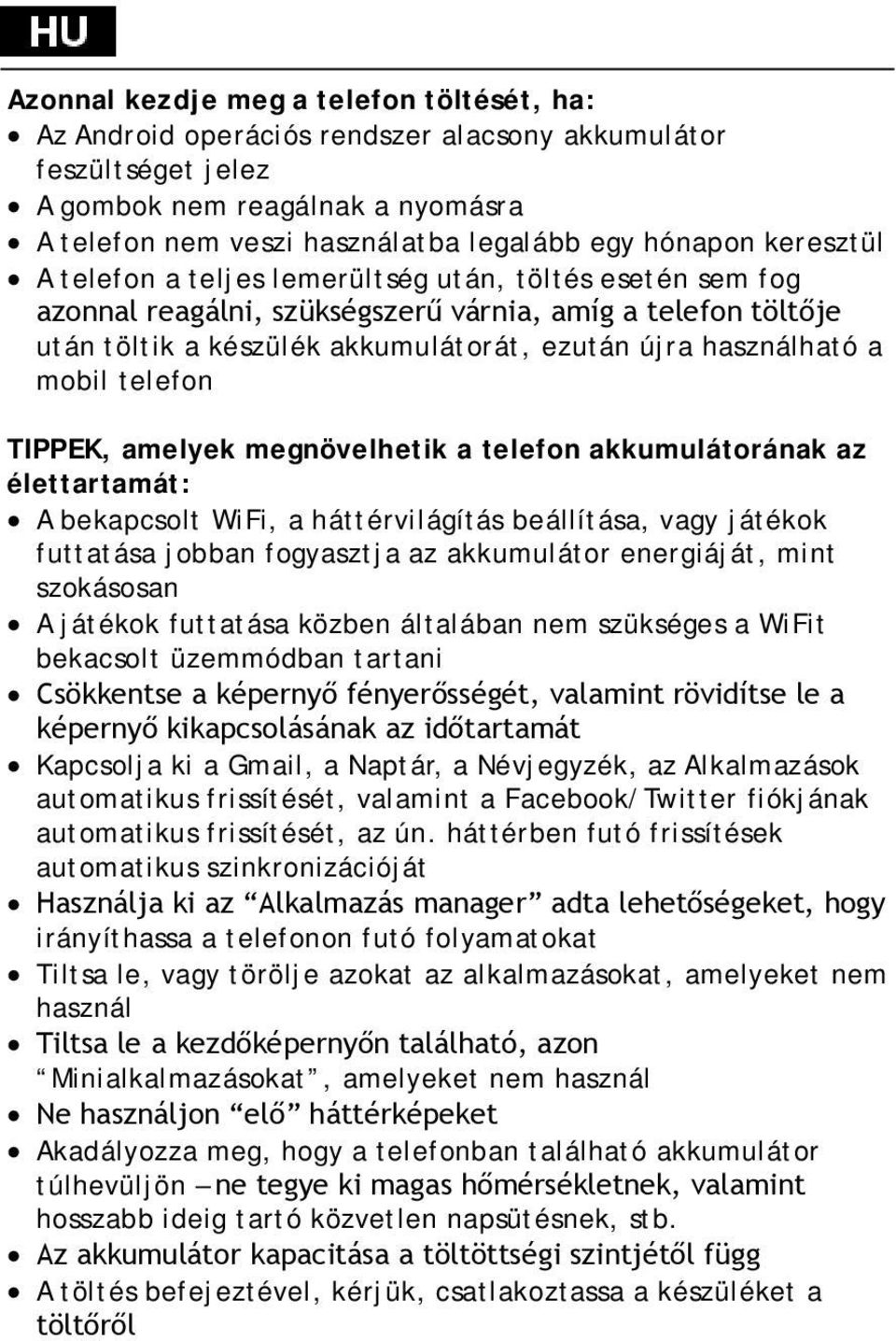 mobil telefon TIPPEK, amelyek megnövelhetik a telefon akkumulátorának az élettartamát: A bekapcsolt WiFi, a háttérvilágítás beállítása, vagy játékok futtatása jobban fogyasztja az akkumulátor